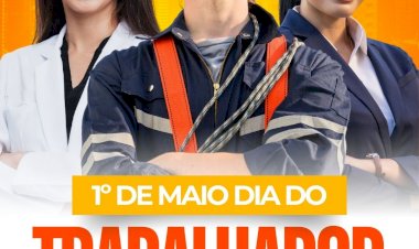 1 DE MAIO - DIA DO TRABALHADOR