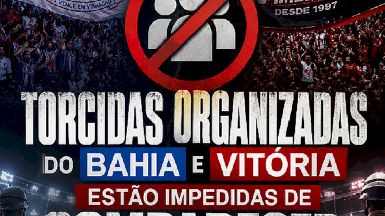 Torcidas organizadas do Bahia e Vitória estão impedidas de comparecer a eventos esportivos por seis meses