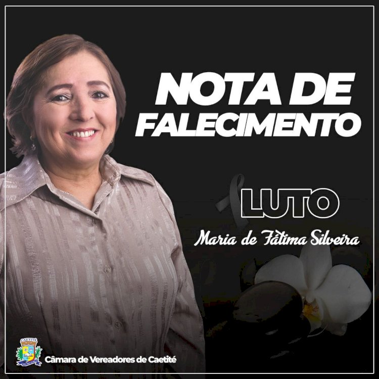 Câmara de Vereadores de Caetité emite Nota de Pesar pela morte da ex-vice-prefeita Dra. Fátima
