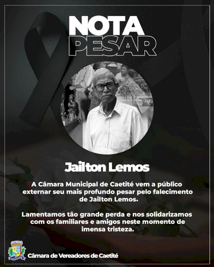 Câmara de Vereadores de Caetité emite Nota de Pesar pelo falecimento do senhor Jailton Lemos