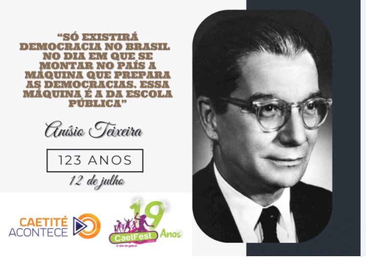 12 de julho: 123 anos de nascimento do educador Anísio Spínola Teixeira