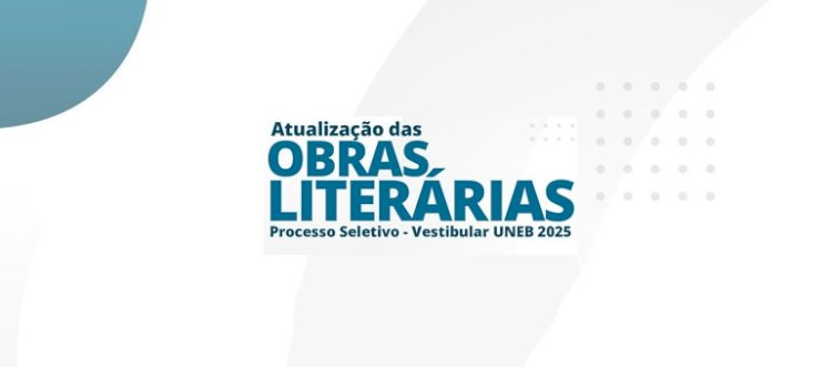 NOVIDADE: UNEB atualiza e amplia lista de obras literárias indicadas para o vestibular