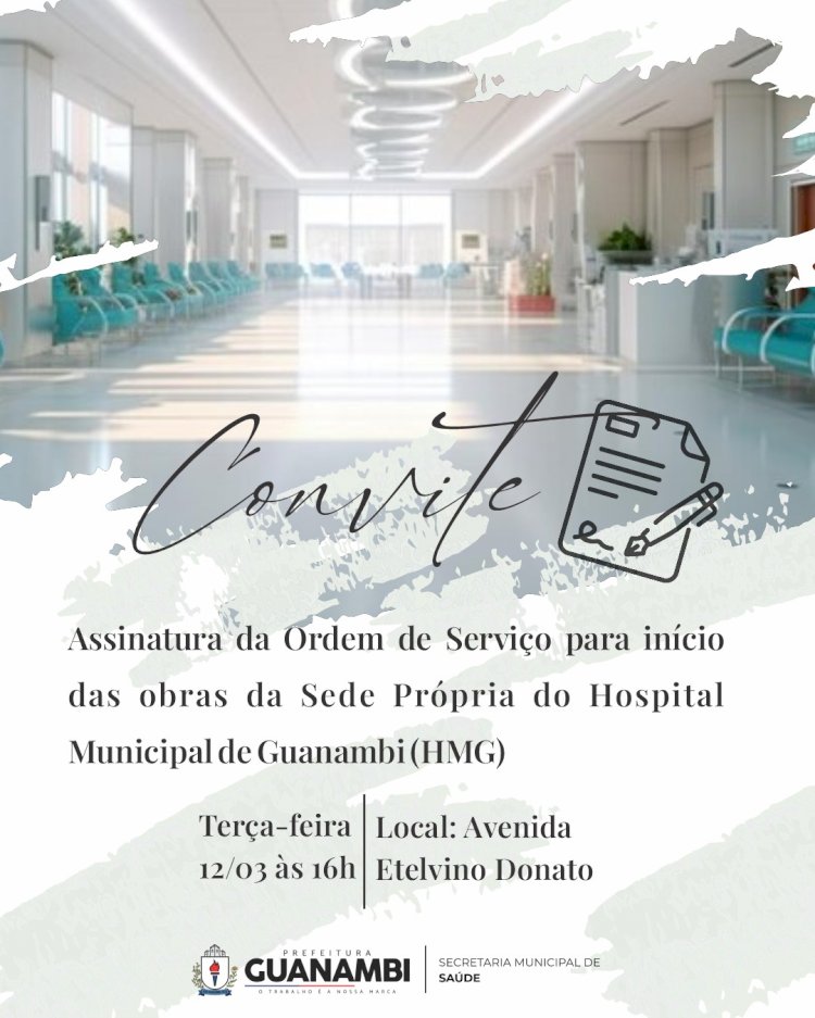 Prefeito de Guanambi assina nesta terça (12), Ordem de Serviço para início das obras da sede própria do Hospital Municipal
