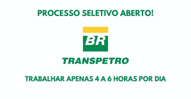 Quer trabalhar na Transpetro apenas 4 a 6 horas diárias? Processo seletivo está aberto na subsidiária da Petrobras sem necessidade de concurso