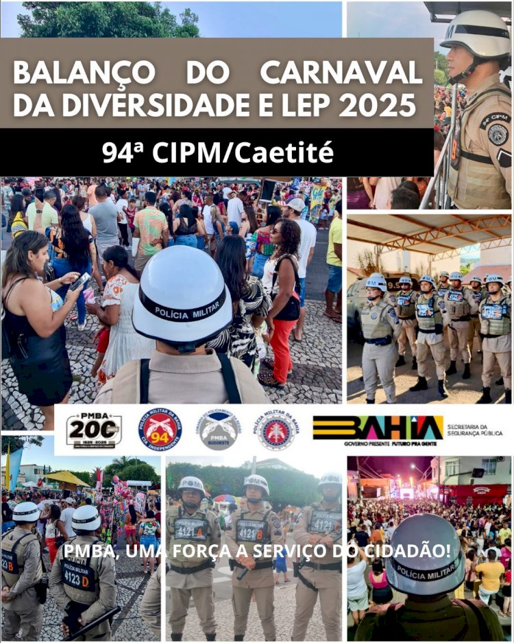 94ª CIPM faz balanço do Carnaval da Diversidade  e LEP 2025 em Caetité