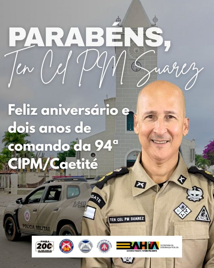 Parabéns, Tenente-Coronel PM Suarez, pelo aniversário e pelos dois anos de comando da 94ª CIPM!