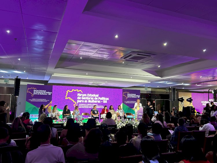 Bahia reúne representantes de cerca de 200 municípios em Fórum de Gestoras de Políticas para as Mulheres